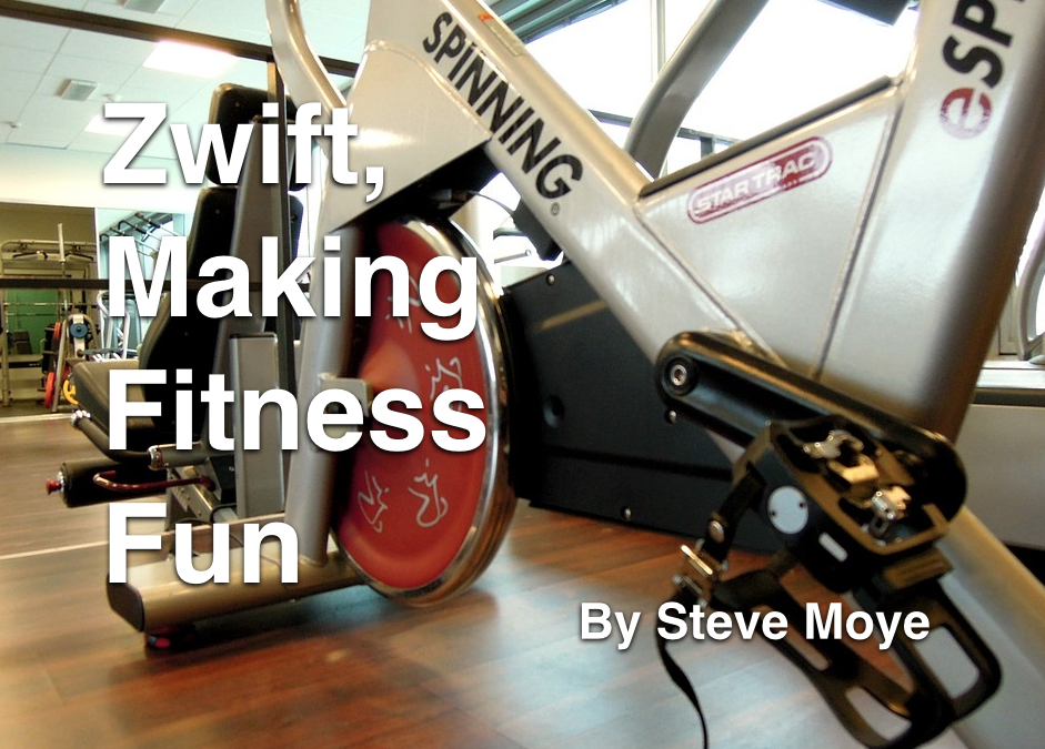Zwift, Making Fitness Fun by Steve Moye